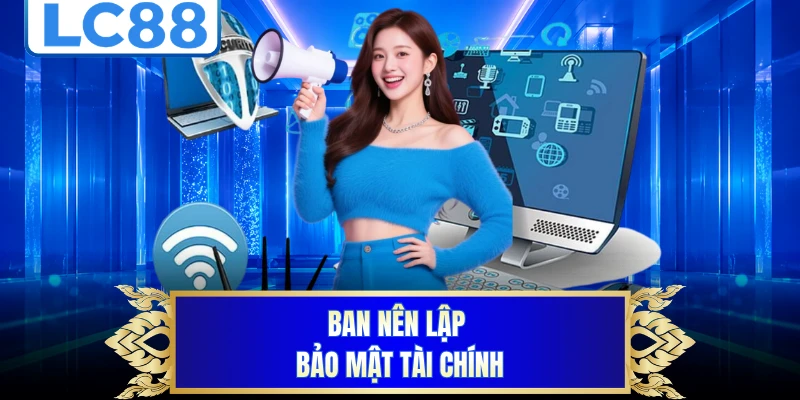 Bạn nên lập bảo mật tài chính