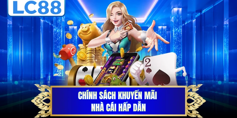 Chính sách khuyến mãi nhà cái hấp dẫn