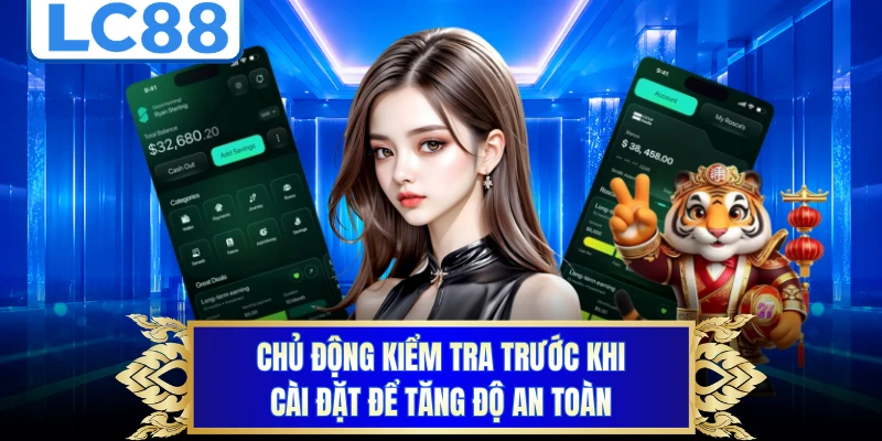 Chủ động kiểm tra trước khi cài đặt để tăng độ an toàn