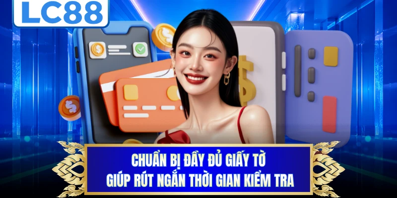 Chuẩn bị đầy đủ giấy tờ giúp rút ngắn thời gian kiểm tra