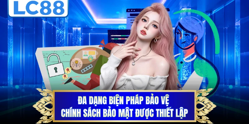 Đa dạng biện pháp bảo vệ chính sách bảo mật được thiết lập