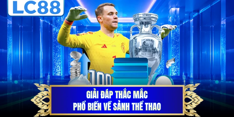 Giải đáp thắc mắc phổ biến về sảnh thể thao