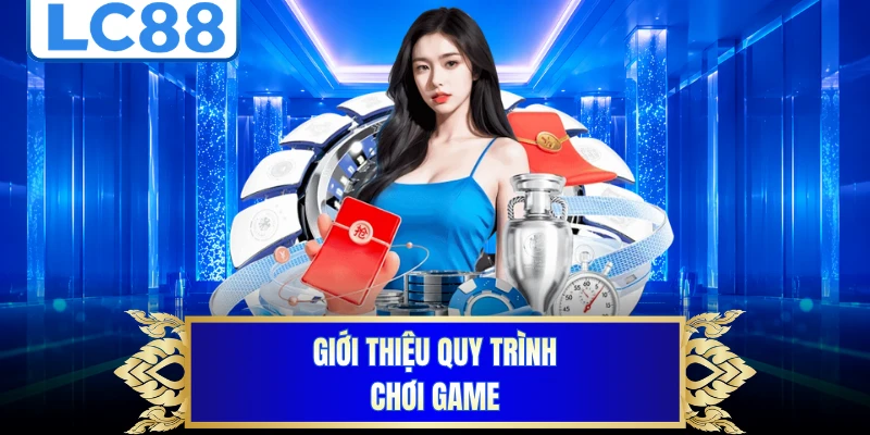 Giới thiệu quy trình chơi game