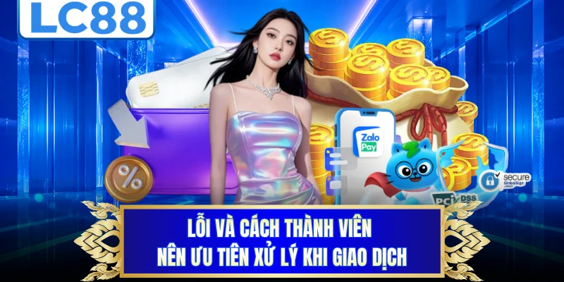 Lỗi và cách thành viên nên ưu tiên xử lý khi giao dịch 