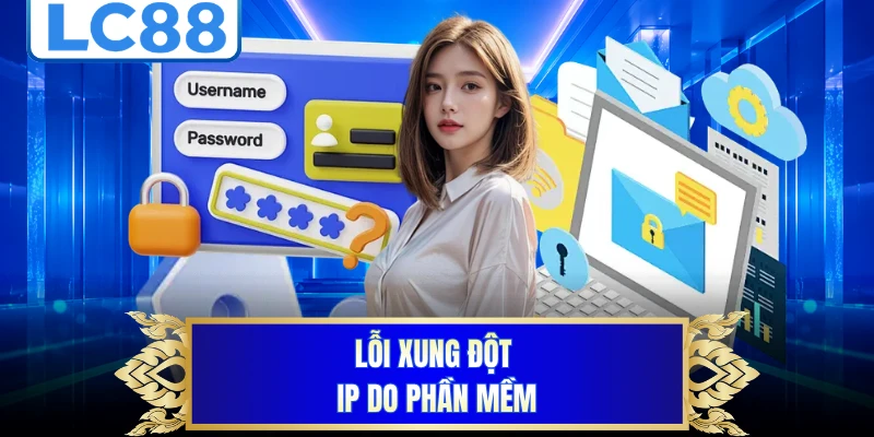 Lỗi xung đột IP do phần mềm