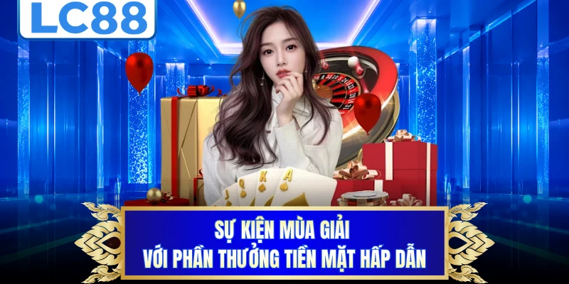 Sự kiện mùa giải với phần thưởng tiền mặt hấp dẫn
