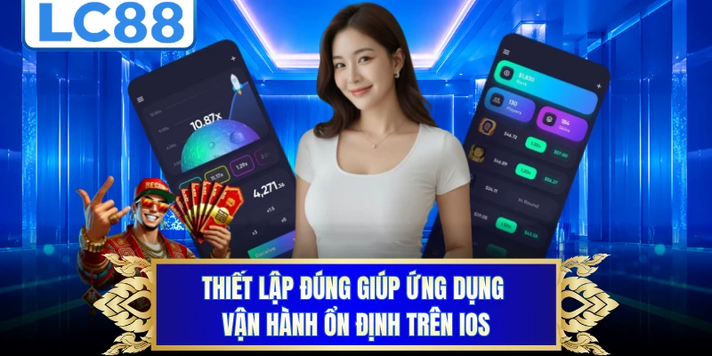 Thiết lập đúng giúp ứng dụng vận hành ổn định trên iOS